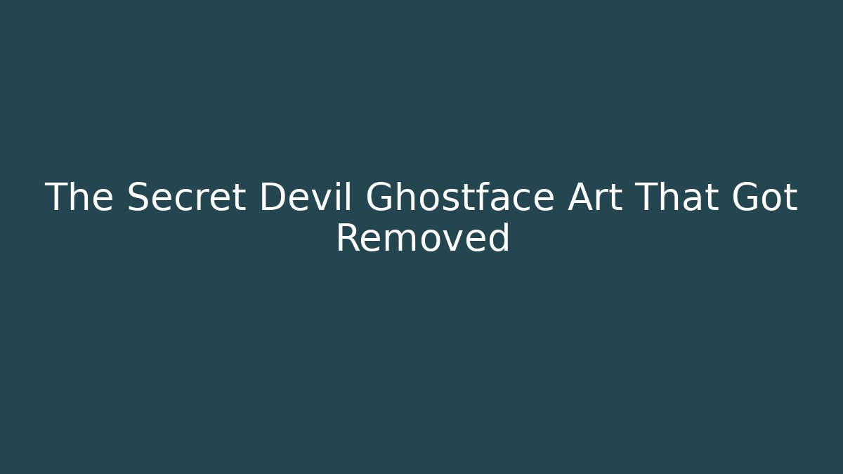 The Secret Devil Ghostface Art That Got Removed