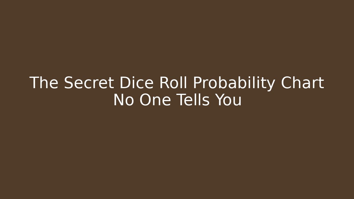 The Secret Dice Roll Probability Chart No One Tells You - Critter Realm