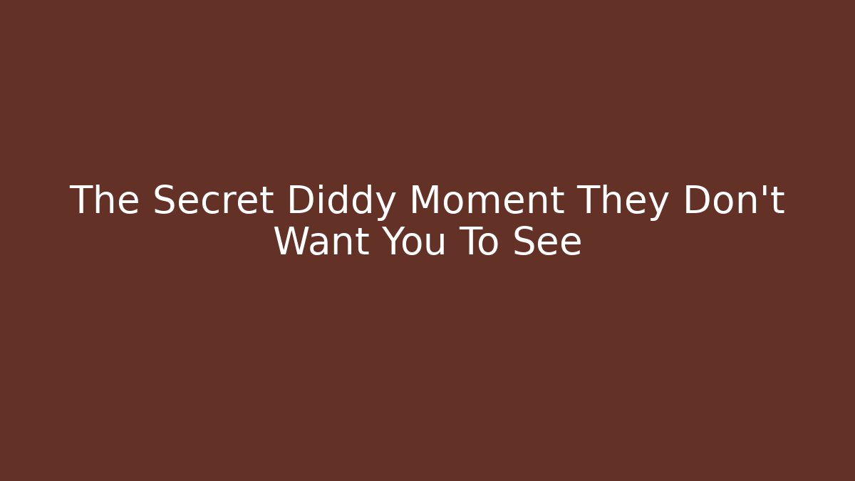 The Secret Diddy Moment They Don't Want You To See