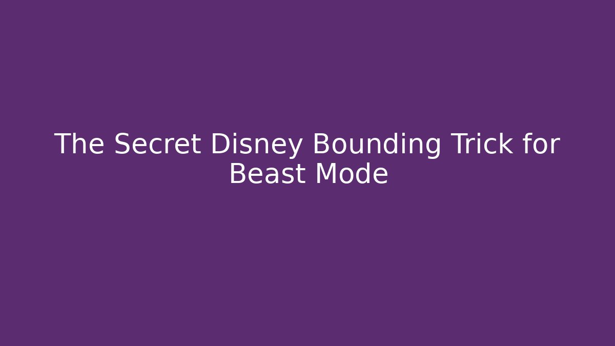 The Secret Disney Bounding Trick for Beast Mode