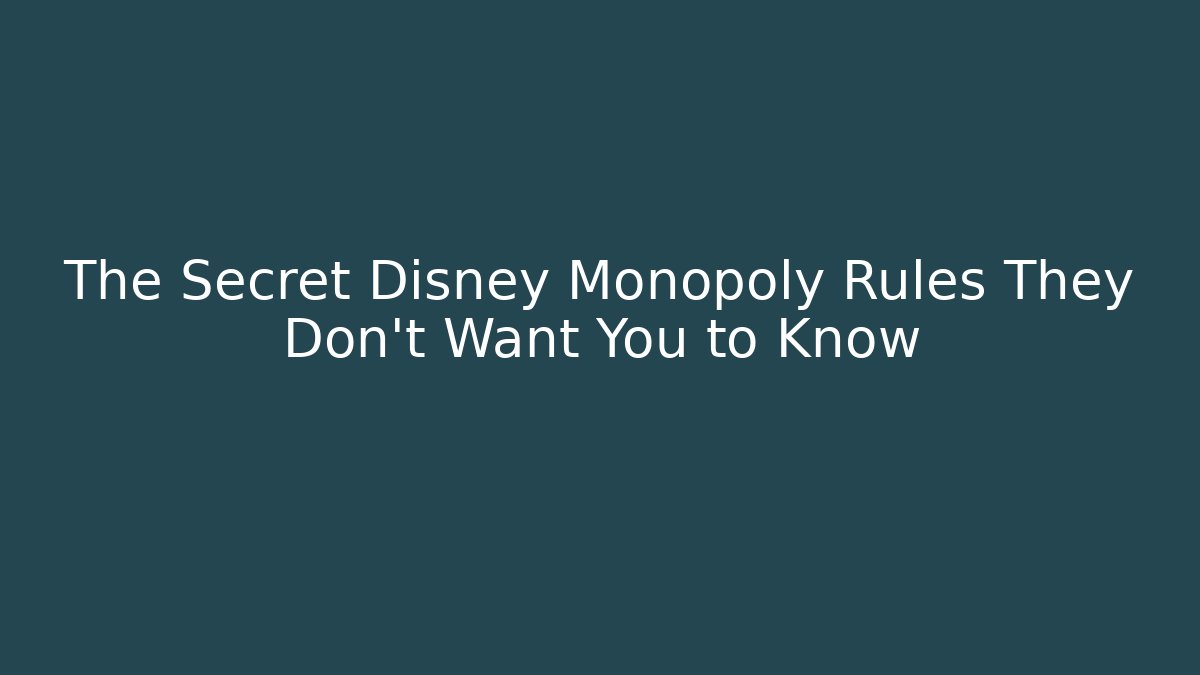 The Secret Disney Monopoly Rules They Don't Want You to Know
