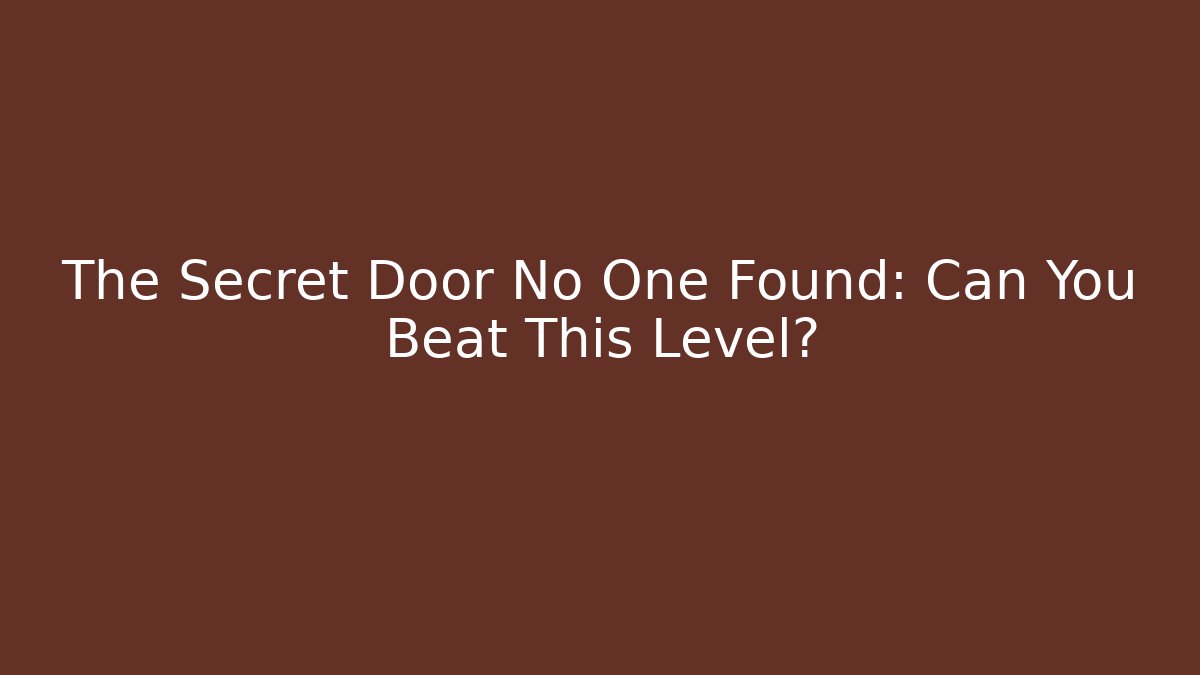The Secret Door No One Found: Can You Beat This Level?