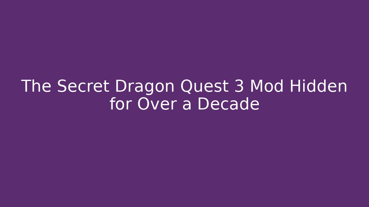 The Secret Dragon Quest 3 Mod Hidden for Over a Decade