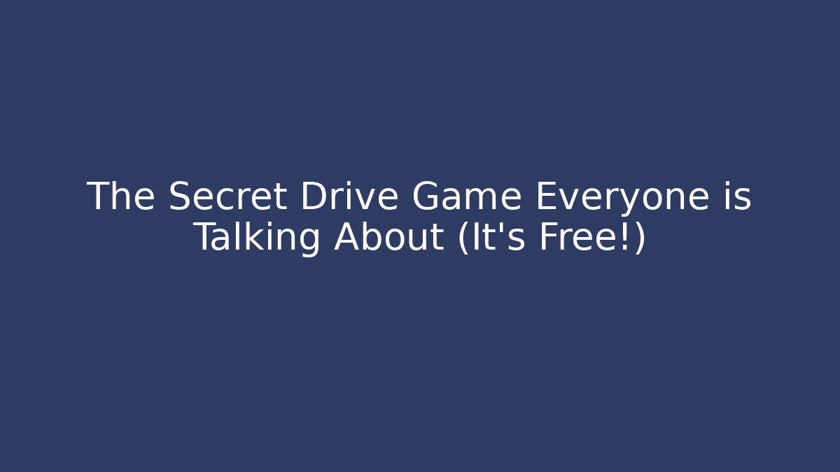 The Secret Drive Game Everyone is Talking About (It's Free!)