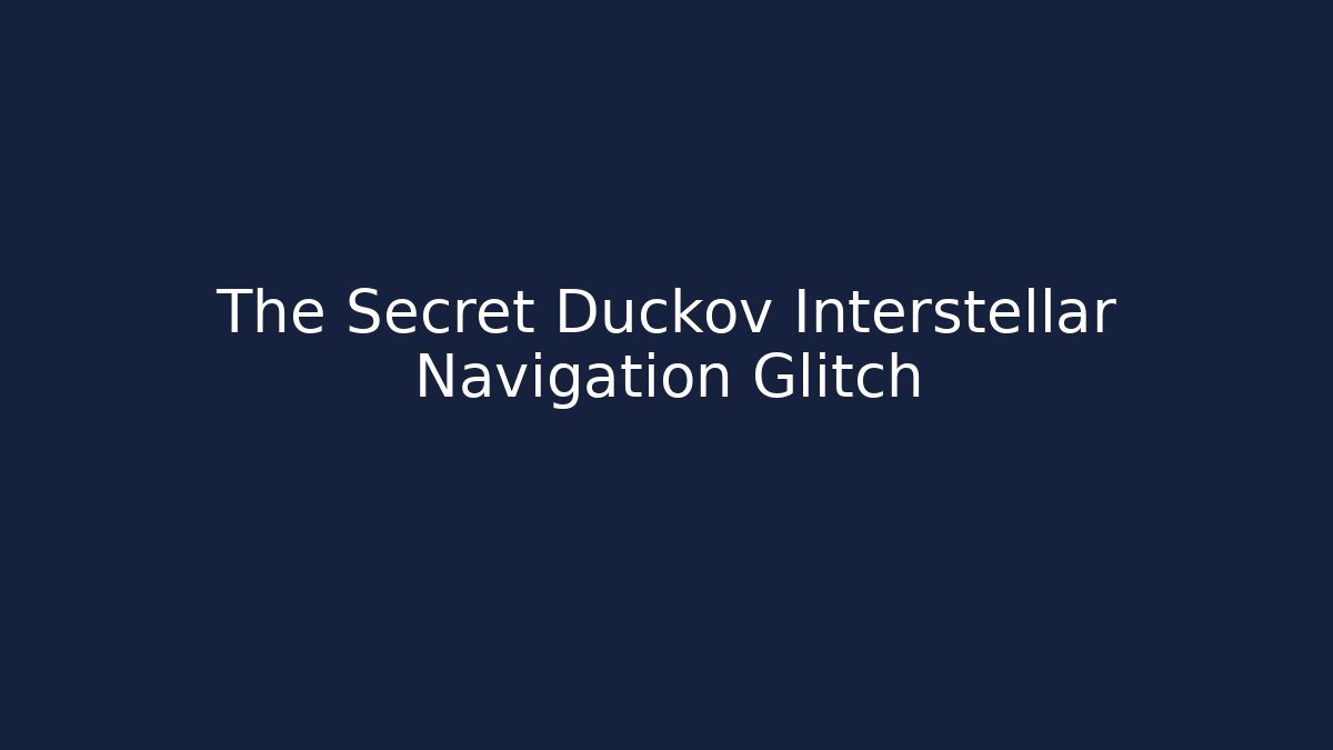 The Secret Duckov Interstellar Navigation Glitch