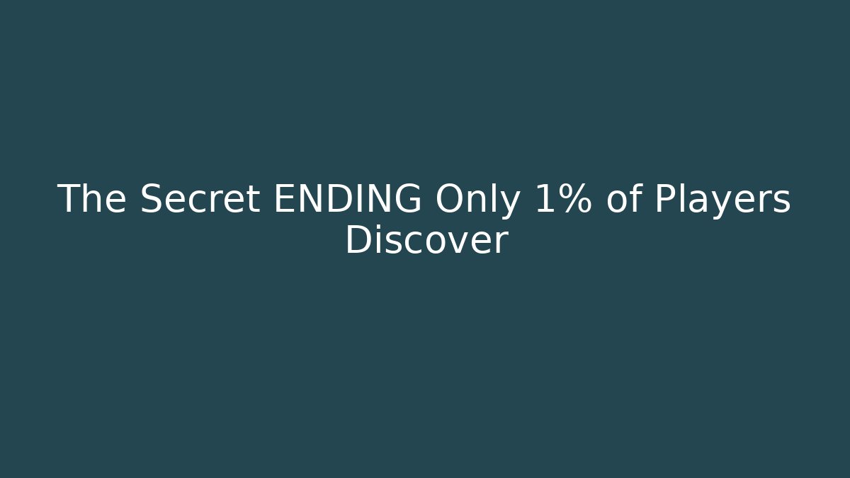The Secret ENDING Only 1% of Players Discover