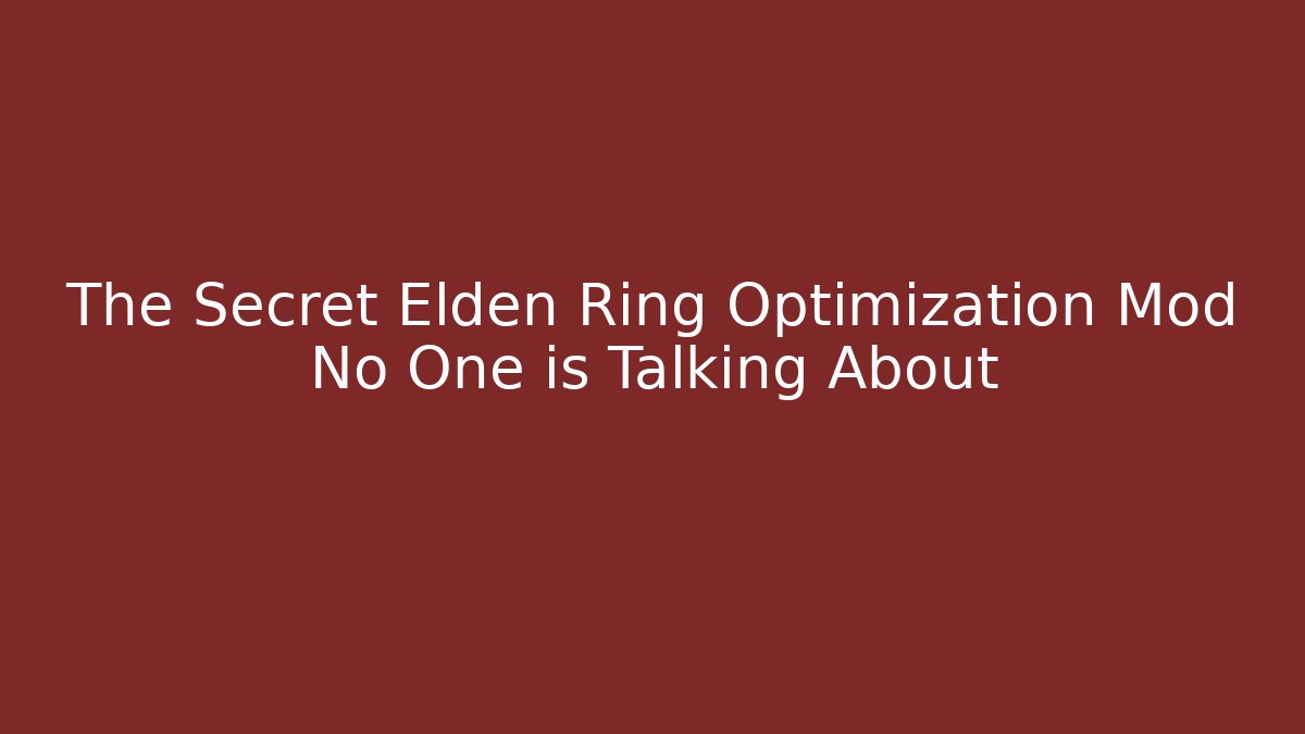 The Secret Elden Ring Optimization Mod No One is Talking About