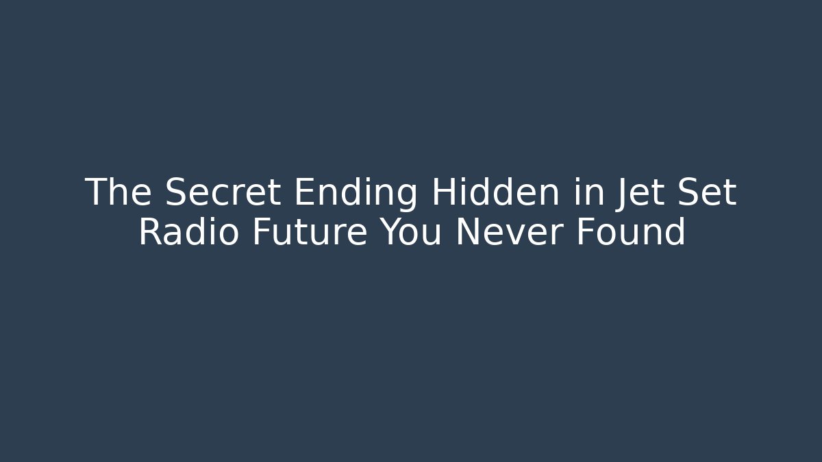The Secret Ending Hidden in Jet Set Radio Future You Never Found