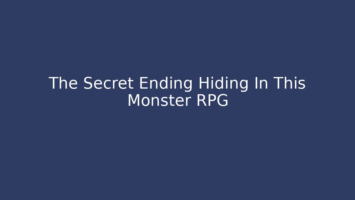 The Secret Ending Hiding In This Monster RPG