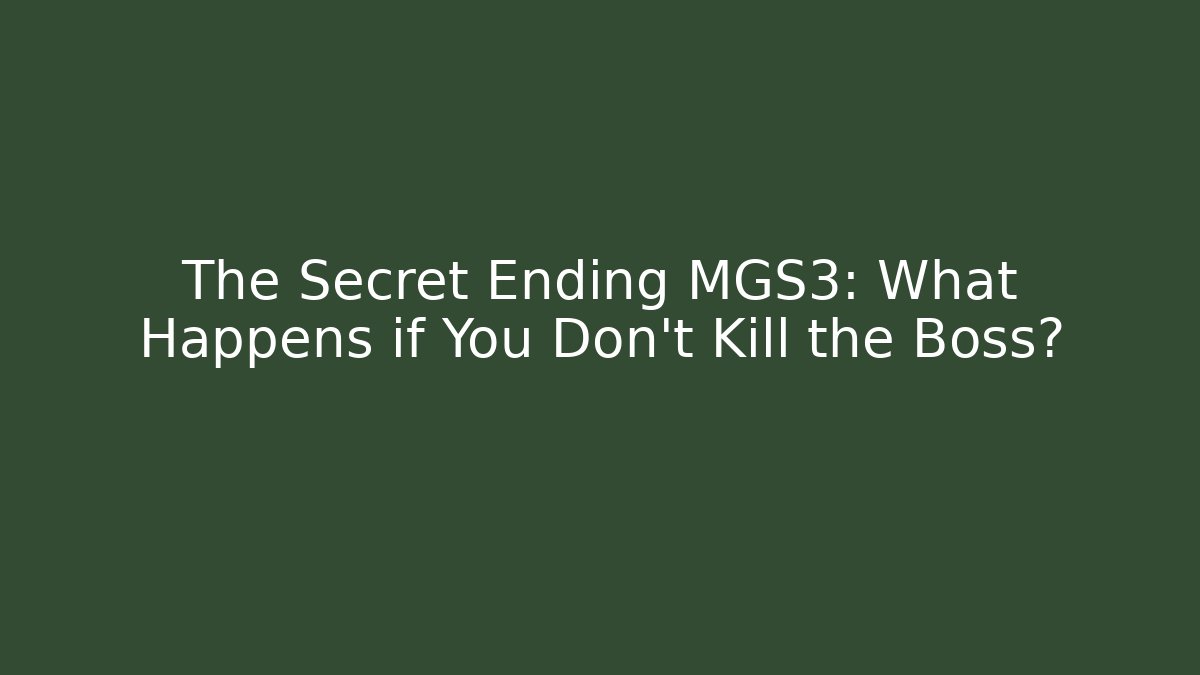 The Secret Ending MGS3: What Happens if You Don't Kill the Boss?