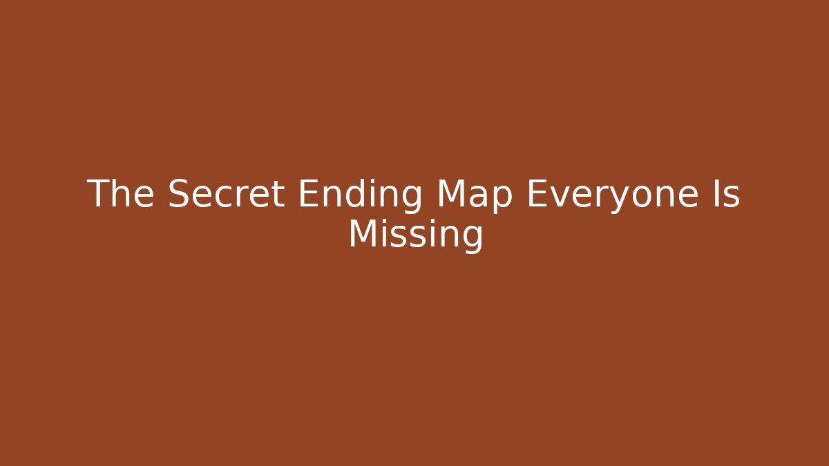 The Secret Ending Map Everyone Is Missing