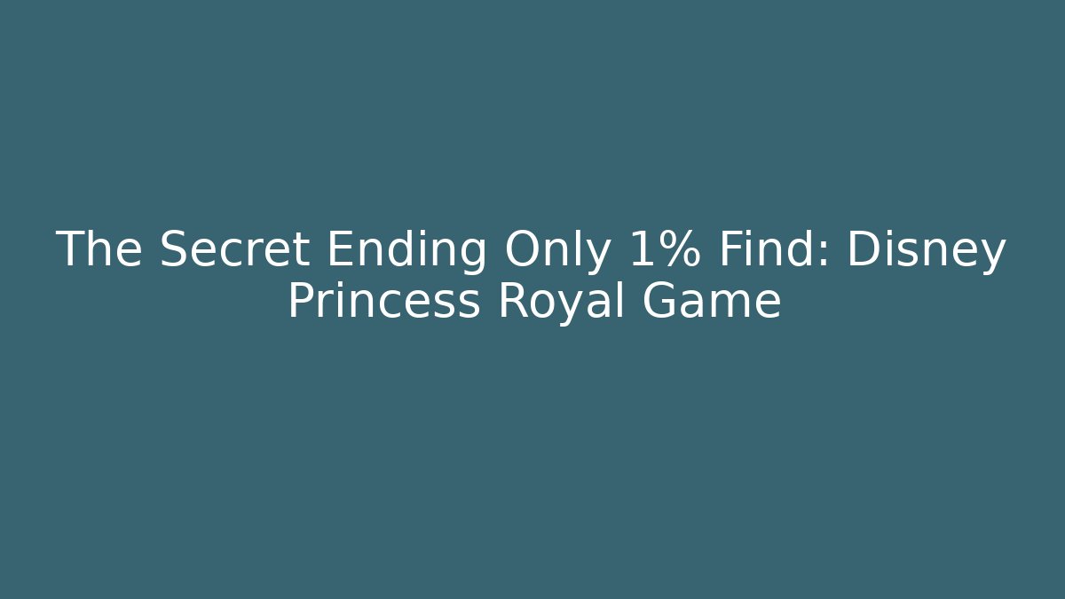 The Secret Ending Only 1% Find: Disney Princess Royal Game