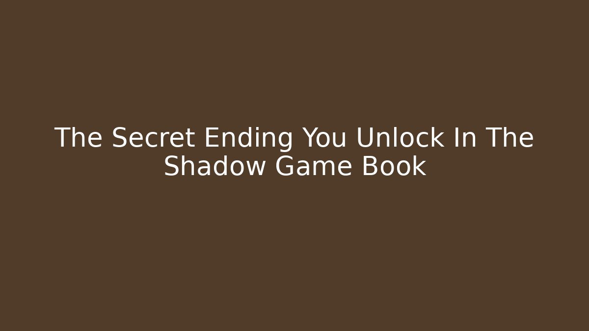 The Secret Ending You Unlock In The Shadow Game Book - Critter Realm