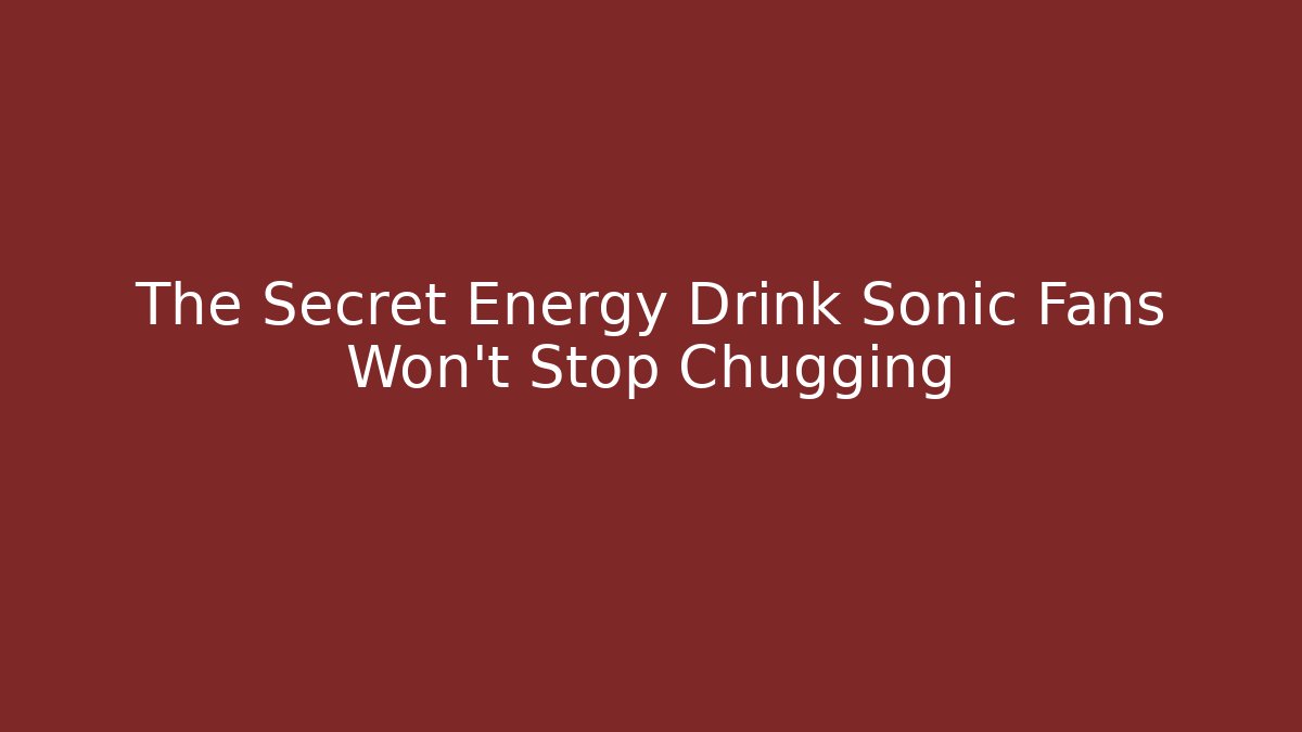 The Secret Energy Drink Sonic Fans Won't Stop Chugging