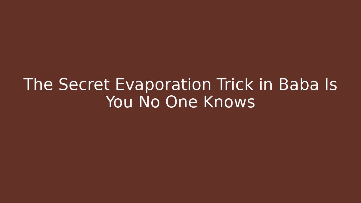 The Secret Evaporation Trick in Baba Is You No One Knows