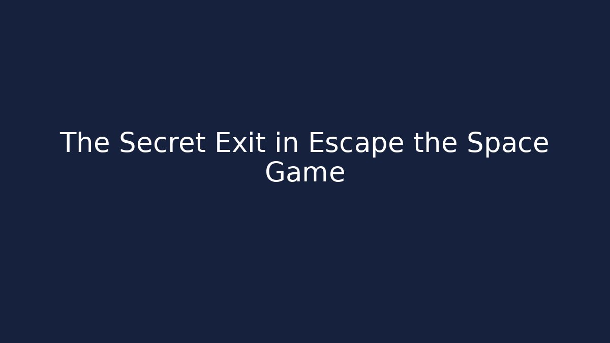 The Secret Exit in Escape the Space Game