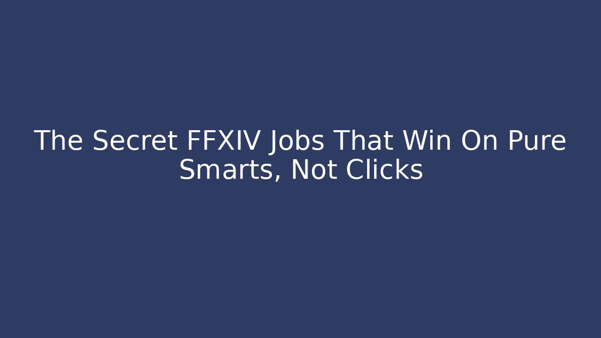 The Secret FFXIV Jobs That Win On Pure Smarts, Not Clicks - Critter Realm