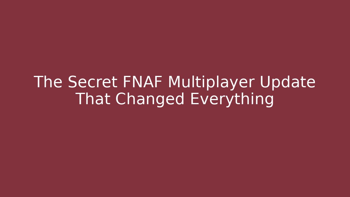 The Secret FNAF Multiplayer Update That Changed Everything - Critter Realm