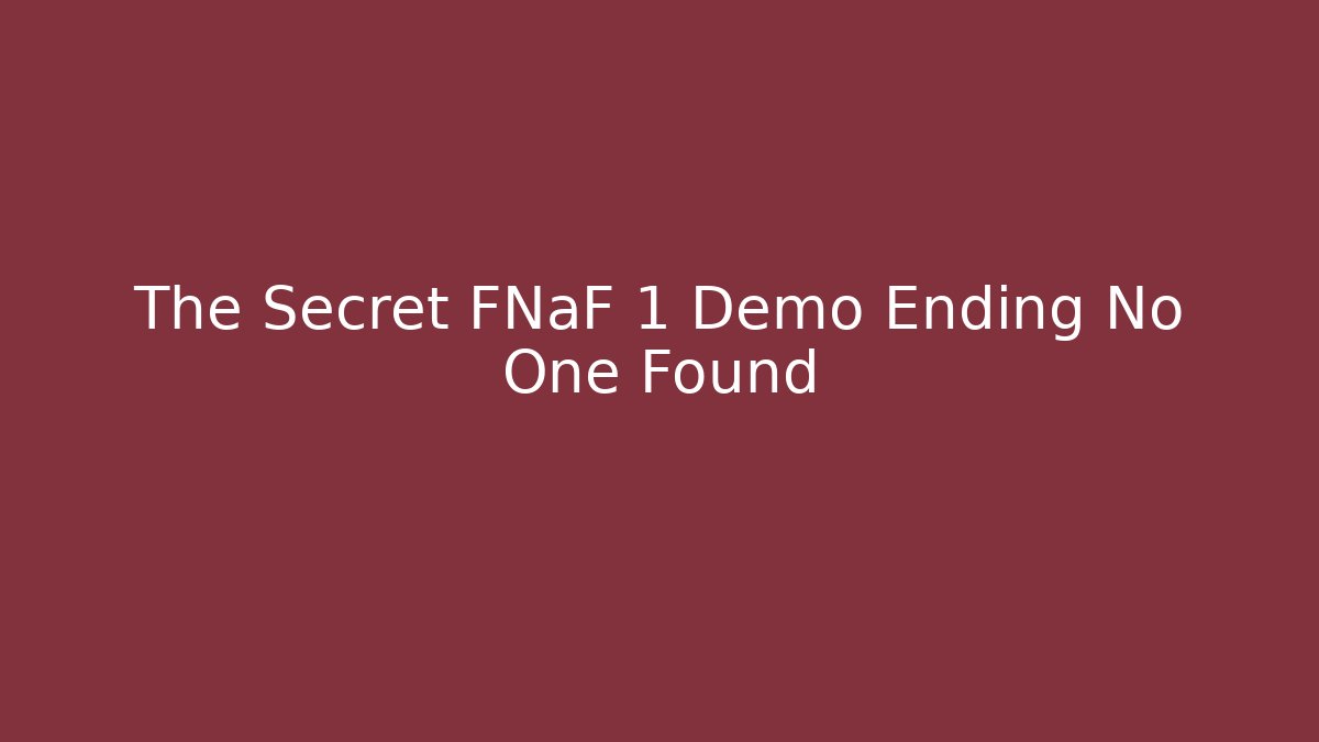 The Secret FNaF 1 Demo Ending No One Found
