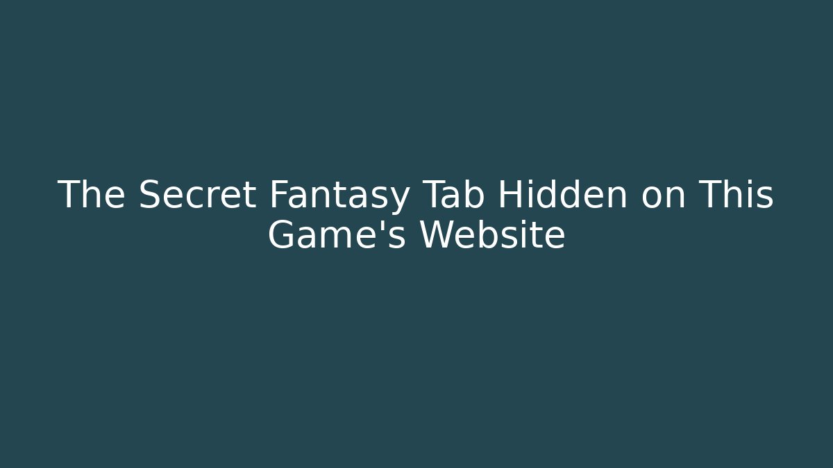 The Secret Fantasy Tab Hidden on This Game’s Website