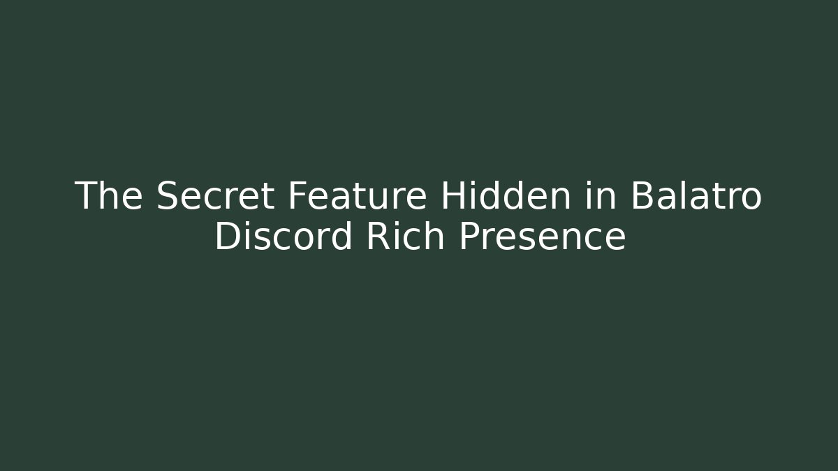 The Secret Feature Hidden in Balatro Discord Rich Presence