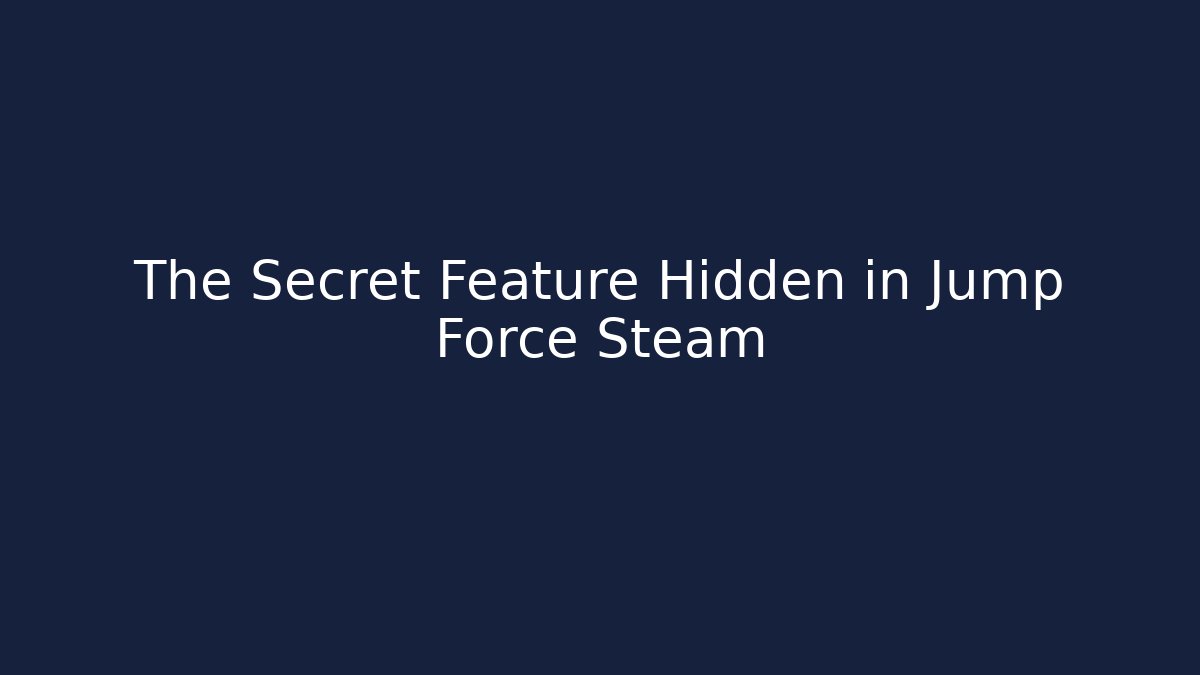 The Secret Feature Hidden in Jump Force Steam - Critter Realm