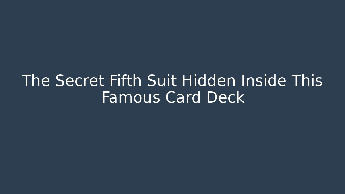The Secret Fifth Suit Hidden Inside This Famous Card Deck