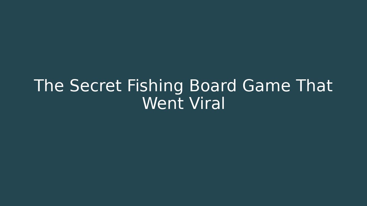 The Secret Fishing Board Game That Went Viral