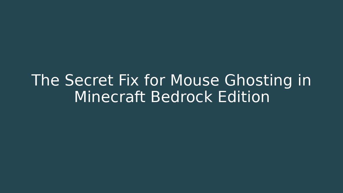 The Secret Fix for Mouse Ghosting in Minecraft Bedrock Edition