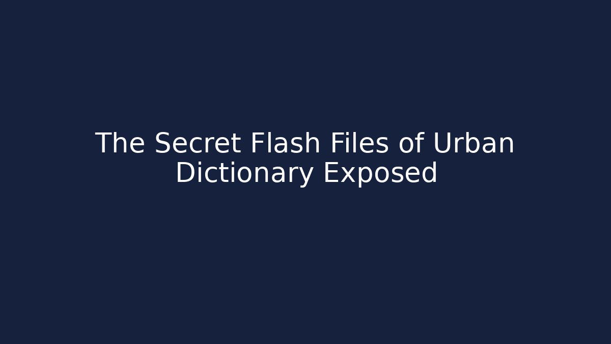 The Secret Flash Files of Urban Dictionary Exposed - Critter Realm