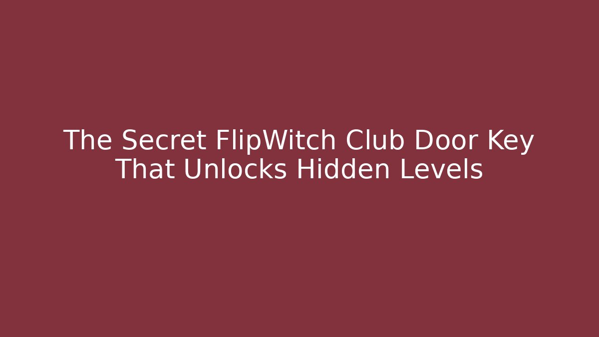 The Secret FlipWitch Club Door Key That Unlocks Hidden Levels