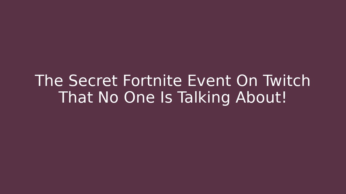 The Secret Fortnite Event On Twitch That No One Is Talking About!
