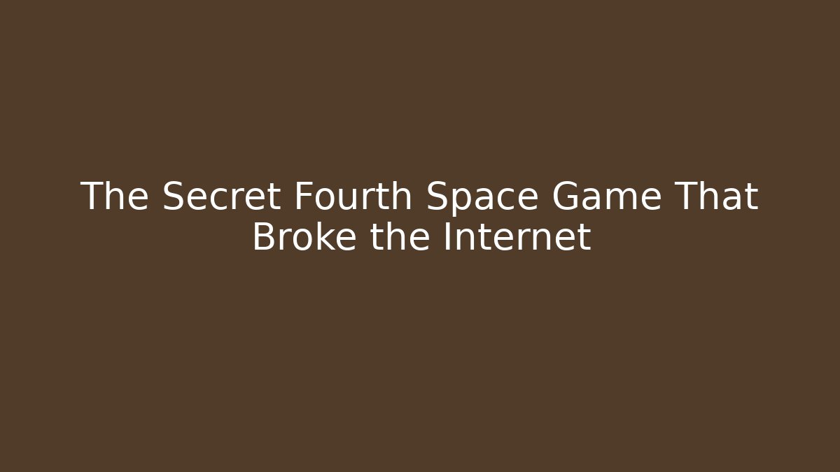 The Secret Fourth Space Game That Broke the Internet