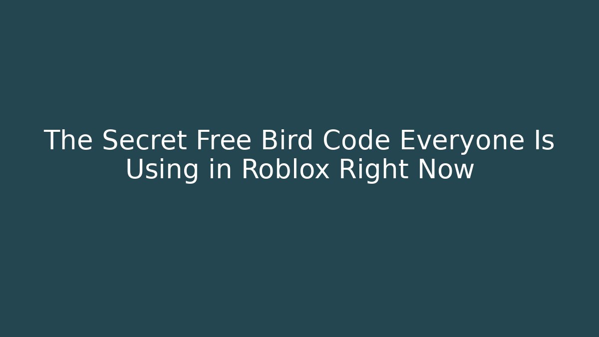 The Secret Free Bird Code Everyone Is Using in Roblox Right Now