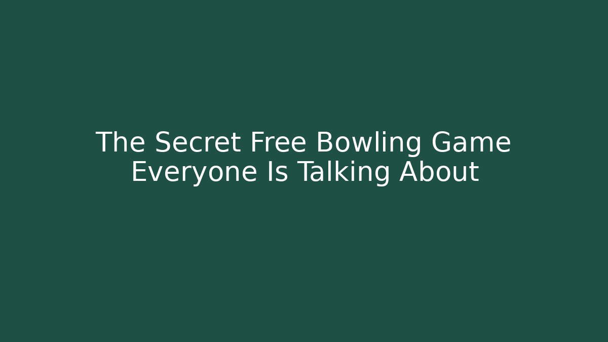 The Secret Free Bowling Game Everyone Is Talking About