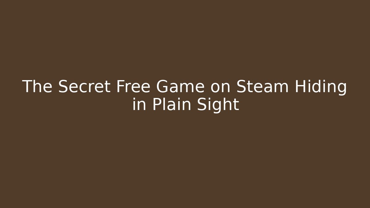 The Secret Free Game on Steam Hiding in Plain Sight