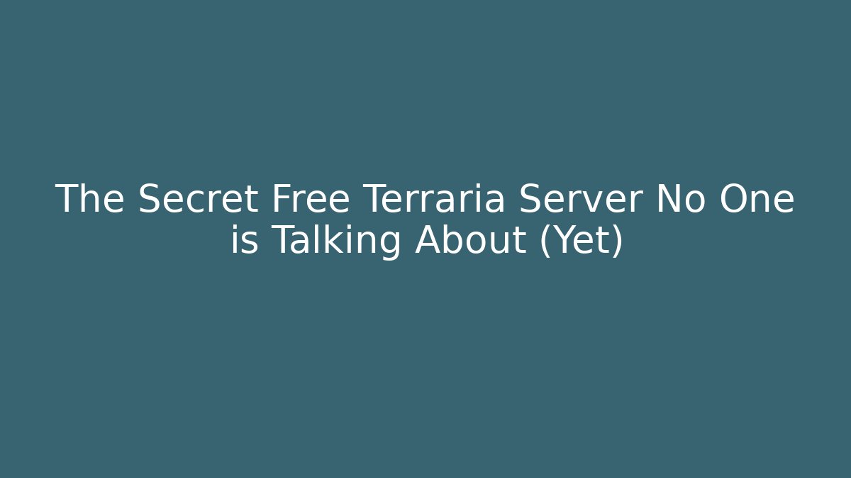 The Secret Free Terraria Server No One is Talking About (Yet)