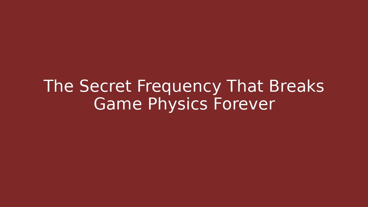 The Secret Frequency That Breaks Game Physics Forever - Critter Realm