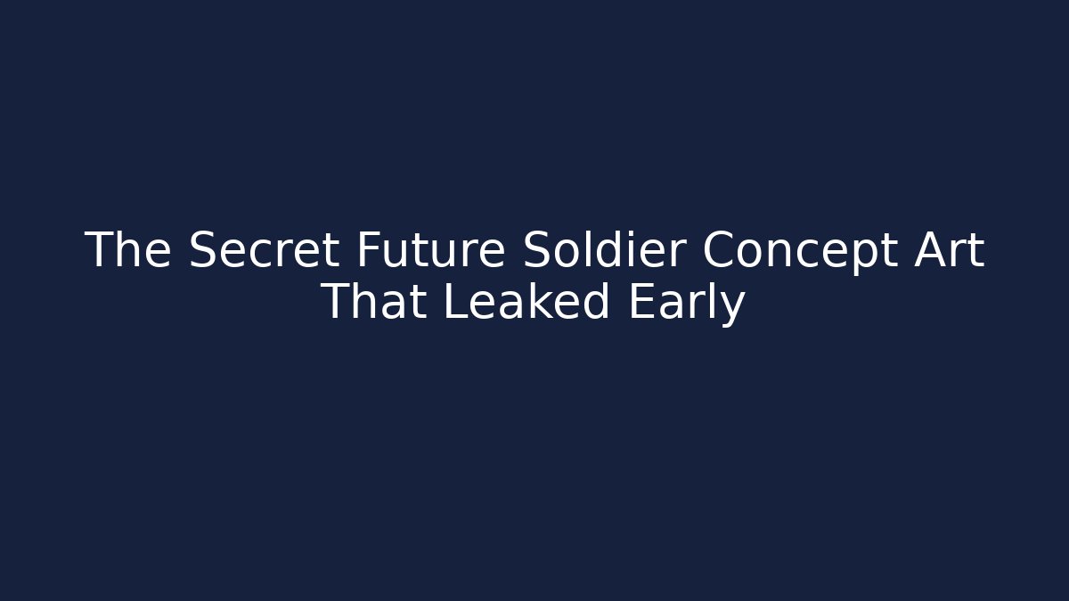 The Secret Future Soldier Concept Art That Leaked Early - Critter Realm