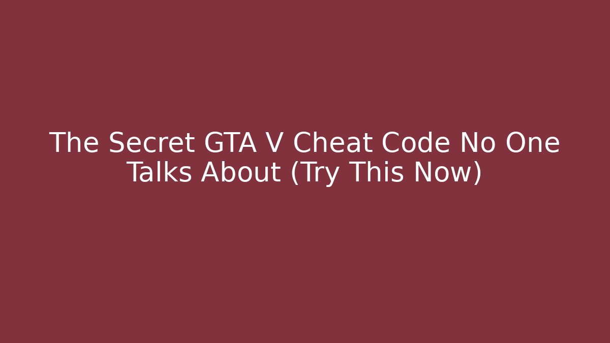 The Secret GTA V Cheat Code No One Talks About (Try This Now)