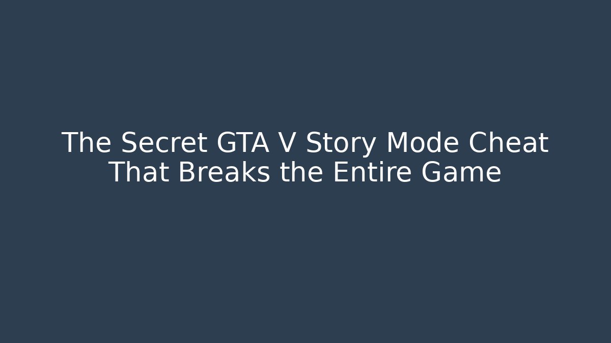 The Secret GTA V Story Mode Cheat That Breaks the Entire Game