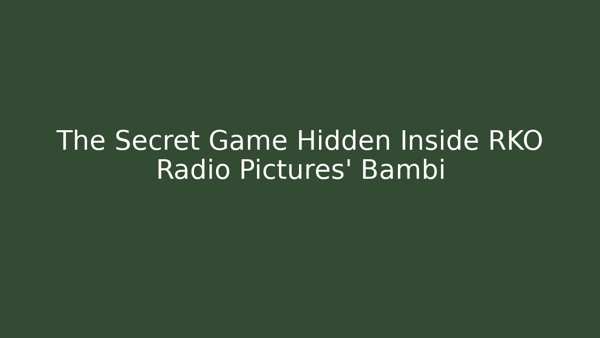 The Secret Game Hidden Inside RKO Radio Pictures' Bambi