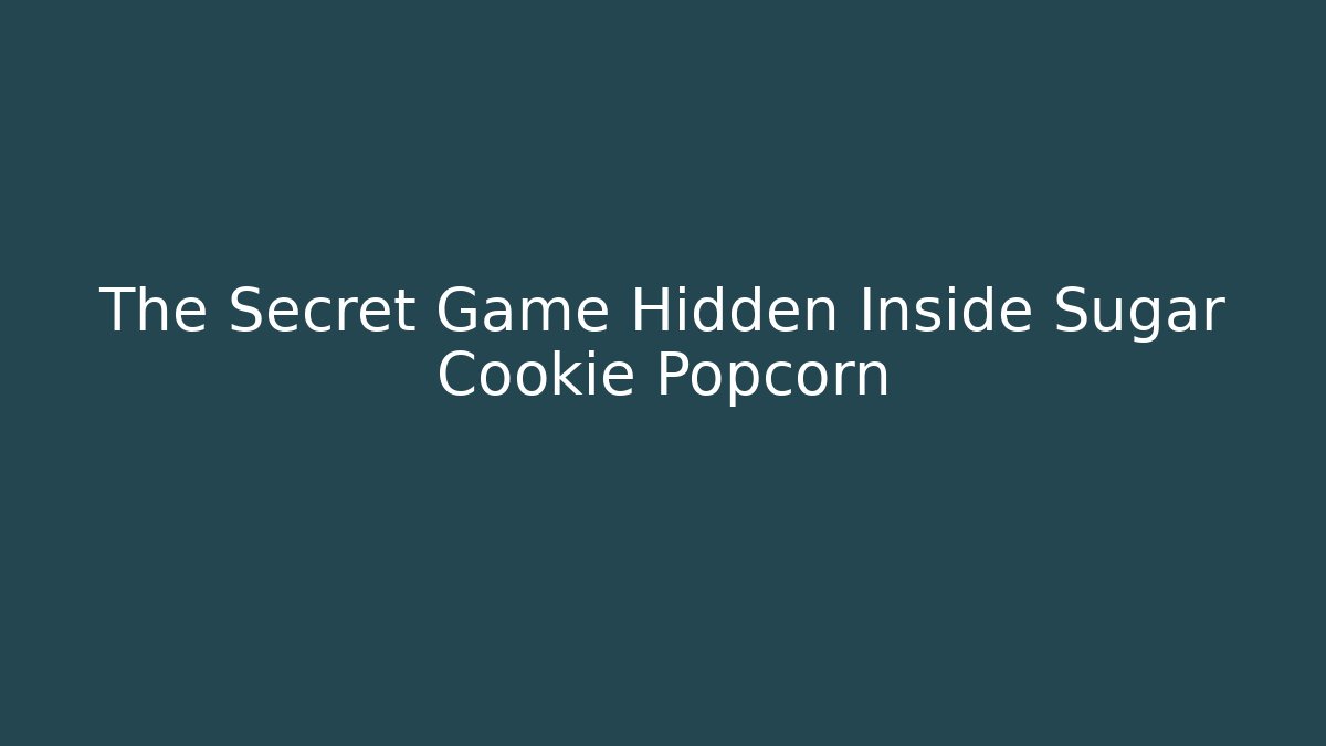 The Secret Game Hidden Inside Sugar Cookie Popcorn - Critter Realm