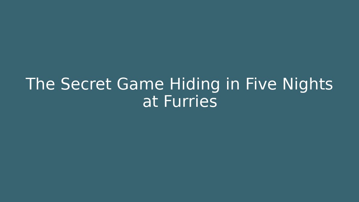 The Secret Game Hiding in Five Nights at Furries