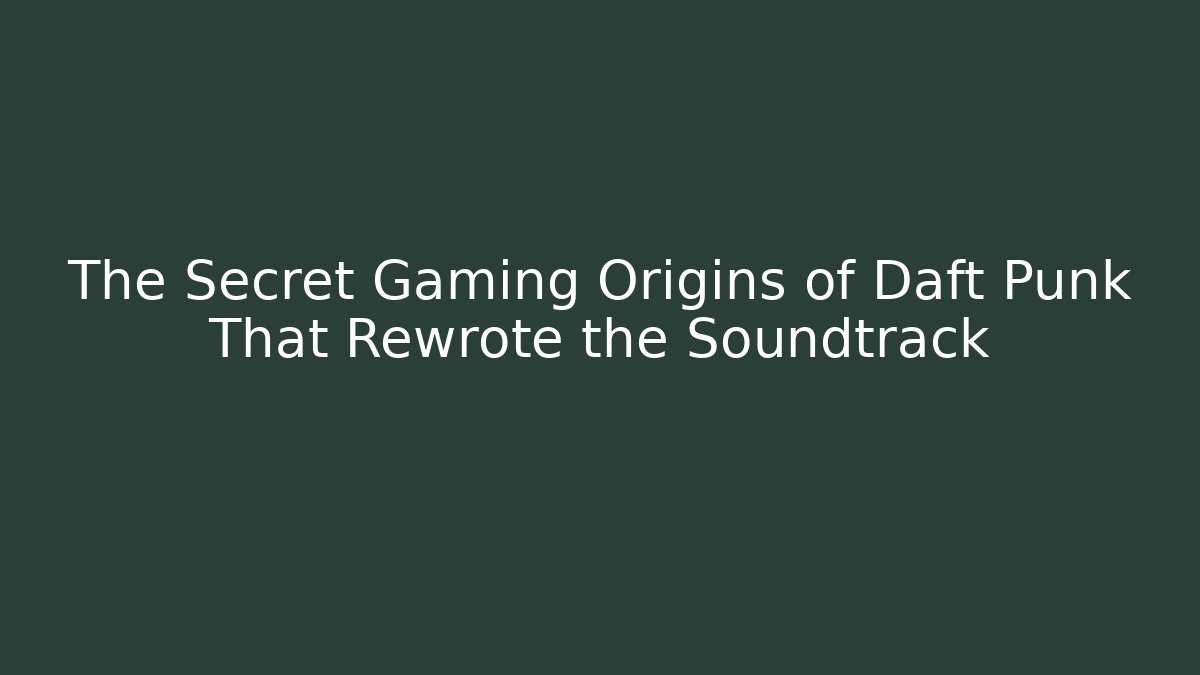 The Secret Gaming Origins of Daft Punk That Rewrote the Soundtrack