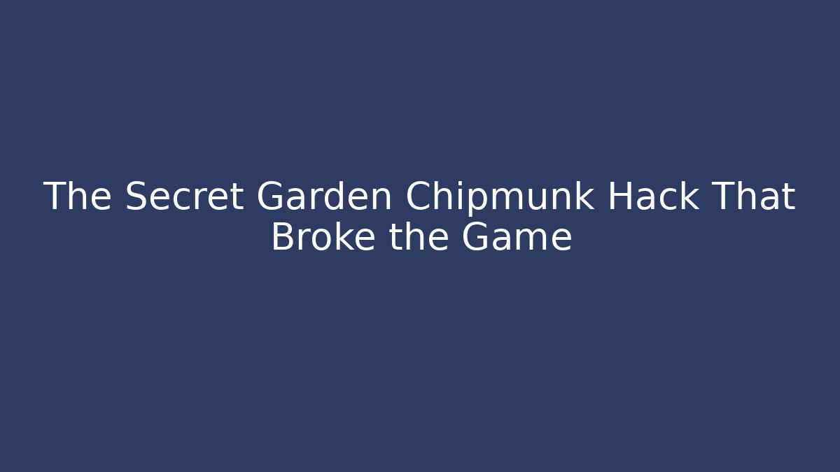 The Secret Garden Chipmunk Hack That Broke the Game - Critter Realm