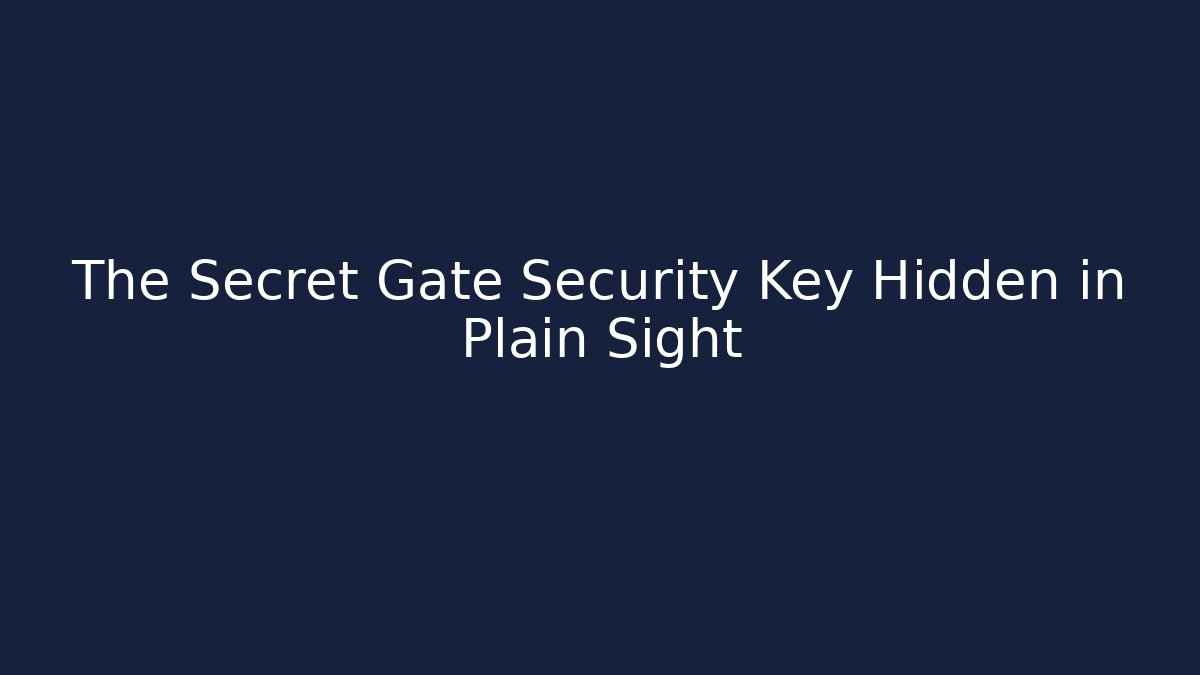 The Secret Gate Security Key Hidden in Plain Sight