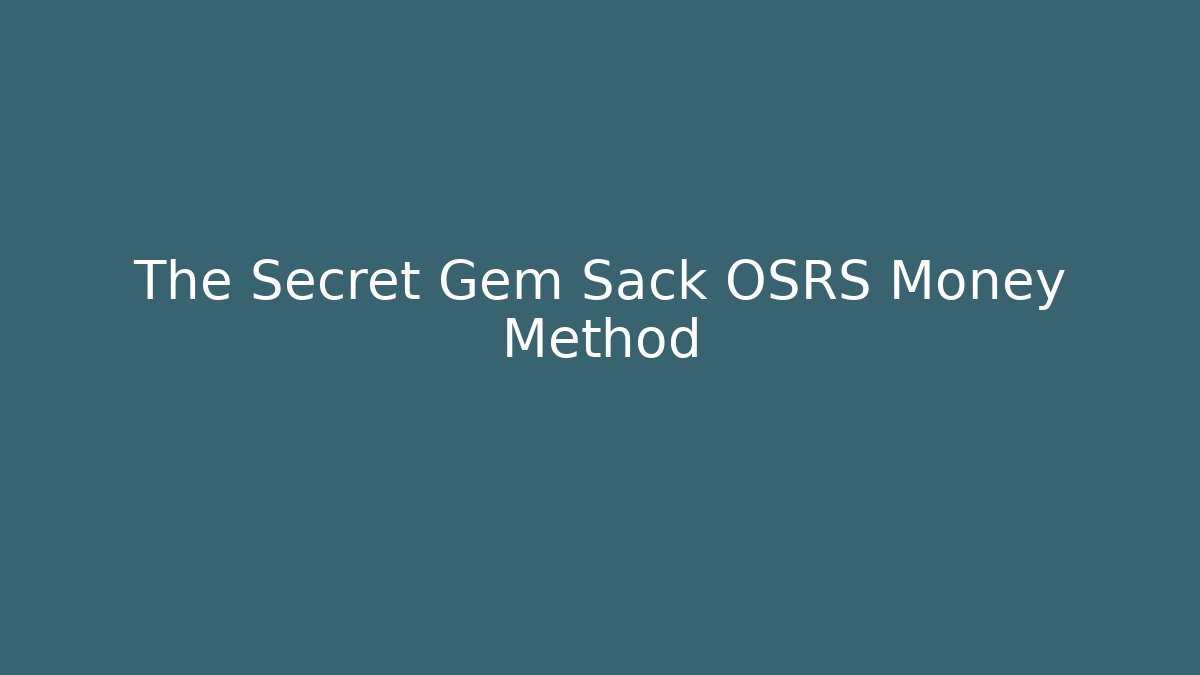 The Secret Gem Sack OSRS Money Method