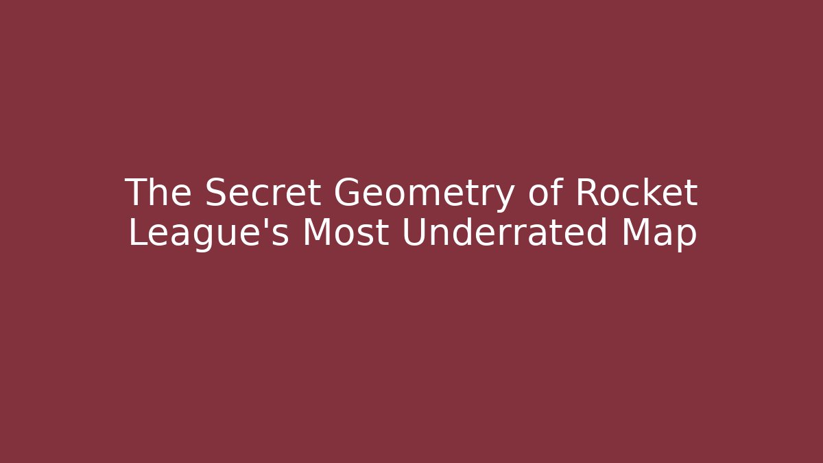 The Secret Geometry of Rocket League's Most Underrated Map