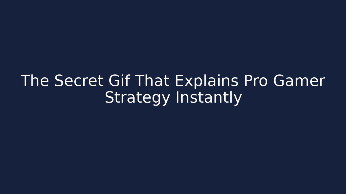 The Secret Gif That Explains Pro Gamer Strategy Instantly